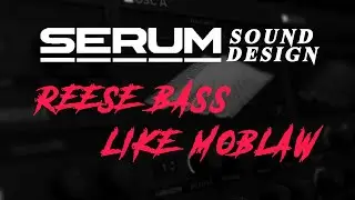 【Serum】Reese Bass like Moblaw【Neurofunk】