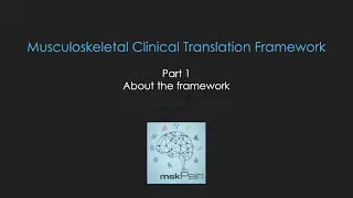 Musculoskeletal Clinical Translation Framework. Part 1: About the framework