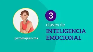 3 CLAVES DE INTELIGENCIA EMOCIONAL