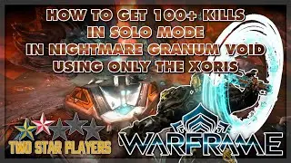 How To Get 100+ Kills In Solo Mode In Nightmare Granum Void USING ONLY THE XORIS | Warframe Guide