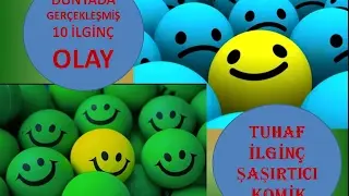 DÜNYADA YAŞANMIŞ EN İLGİNÇ 10 OLAY