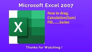 How to Calculation, Fill Series, Drag... in Microsoft Excel 2007