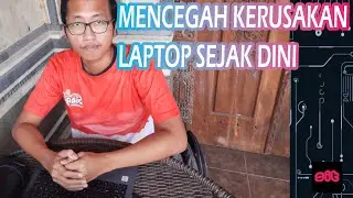 INFO | Mencegah Kerusakan Laptop Sejak Dini