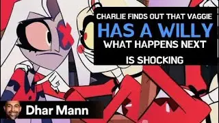 Charlie find out that Vaggie has a Willy, what happens next is Shocking (Hazbin hotel x Dharmann)