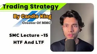 Trading Topic - SMC Lecture -15 | Candle  King | Creator Of MMC |