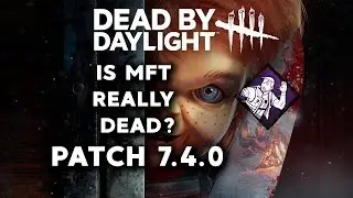 MFT NEFED??? DBD Patch 7.4.0 Analysis/Discussion