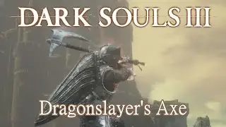 Dragonslayer's Axe Moveset (Dark Souls 3)