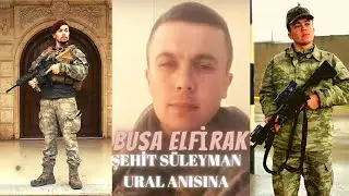 Busa - Elfirâk (Şehit Uzman Çavuş Süleyman Ural Anısına)
