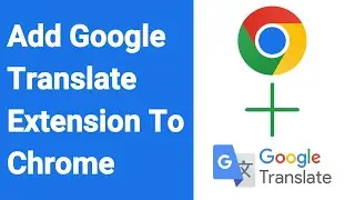 How To Add Google Translate Extension To Chrome
