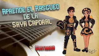 Aprende el Rasgueo de la Saya Caporal