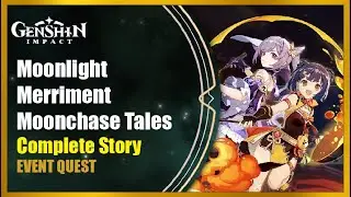 Moonchase Tales - Complete Story | Genshin Impact
