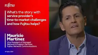 What’s the story with service provider’s time-to-market and how Fujitsu helps?