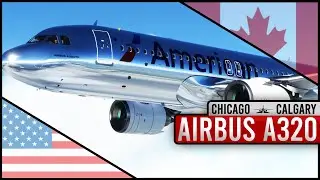 MSFS | Chicago - Calgary | Full Flight | FlyByWire A32X | PACX