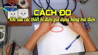 Cách đo khi sửa chữa các thiết bị điện gia dụng dành cho người không chuyên