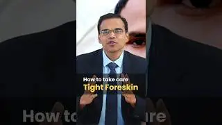 Tight foreskin How to take care 