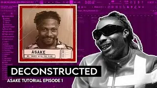 Asake Deconstructed Episode 1 - Making Asake Amapiano Melody