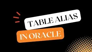 Table Alias in Oracle SQL | Oracle SQL fundamentals