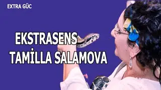 EKSTRASENS TAMİLLA SALAMOVA - EXTRA GÜC