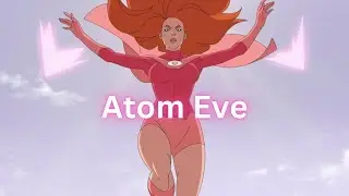 (Invincible) Atom Eve | Do Something That Matters