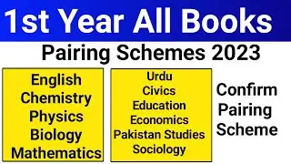 1st Year All Books Pairing Schemes 2023 - 11th Class Physics,biology,chemistry pairing scheme 2023