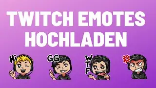 Twitch Emotes hochladen I Kostenlose Emotes I Tutorial 2021