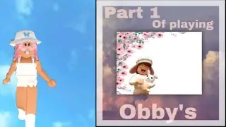 Part 1 of trying to complete obby’a