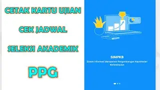 Cara Cetak Kartu Ujian dan Cek Jadwal Seleksi Akademik PPG 2022