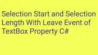 C# TextBox Selection Start and Selection Length With Leave Event of TextBox | Anmol c# Tutorial