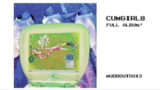 cumgirl8 (FULL ALBUM)