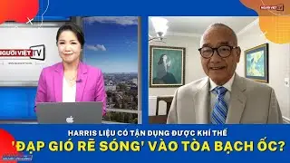 Harris liệu có tận dụng được khí thế 'đạp gió rẽ sóng' vào Tòa Bạch Ốc?