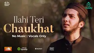 ILAHI TERI CHAUKHAT - AQIB FARID NASHEED (VOCALS ONLY)
