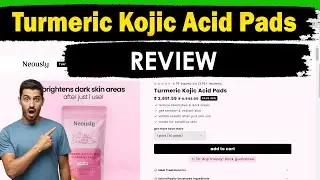 Neously Turmeric Kojic Acid Pads Review 2024 | Neously Pads Review Worthy or not ?
