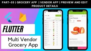 Flutter Multi Vendor Grocery App - Part 33 | Vendor App  | Preview and Edit Product