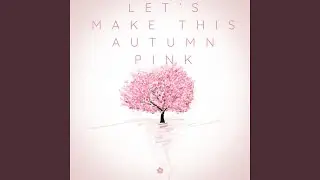 Let's Make This Autumn Pink