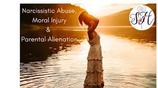 Narcissistic Abuse, Moral Injury, Parental Alienation & Boundaries