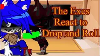 The Exes react to Drop and Roll