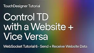 Tutorial 6 - Send & Receive Messages from a Website. Control TD with a Website using WebSockets