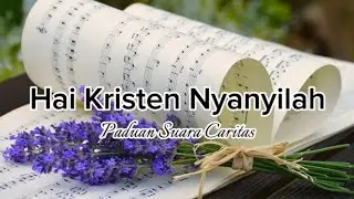 Hai, Kristen Nyanyilah! - Paduan Suara Caritas