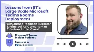 Lessons from BT's Large Scale Microsoft Teams Rooms Deployment