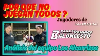 POR QUE  NO JUGARON  ALGUNOS JUGADORES DE LOS ALCARRIZOS ⭕️TBS SANTO DOMINGO⭕️ANALISIS DEL EQUIPO ‼️