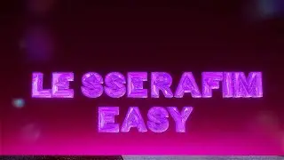 【MMD】 LE SSERAFIM - EASY (EASY font Model DL)