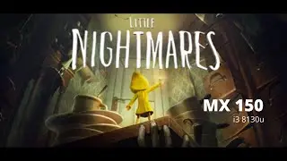Little Nighmares - i3 8130u - Geforce MX150