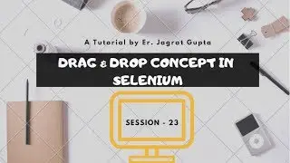 Drag and Drop Concept in Selenium - Selenium WebDriver - Session 23
