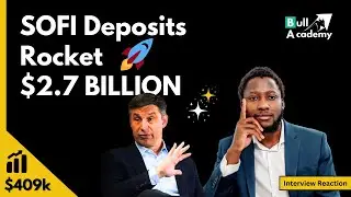 SoFi CEO: Deposits Grew $2.7B & Our Loans are More Profitable