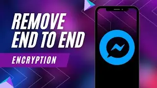 How To Remove End To End Encryption In Messenger 2023