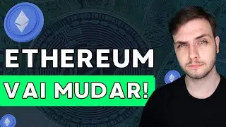 ATUALIZAÇÃO DO ETHEREUM (ETH) : O que você PRECISA saber?