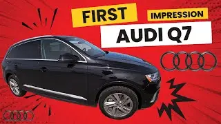 First Impression Audi Q7! My initial ownership review!