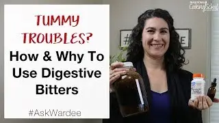 Tummy Problems? How & Why To Use Digestive Bitters | 
