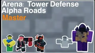 Alpha Roads Master Mode - Arena: Tower Defense