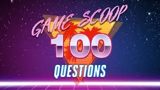 Game Scoop! Presents: The 100 Questions Challenge (March 2021 Edition)